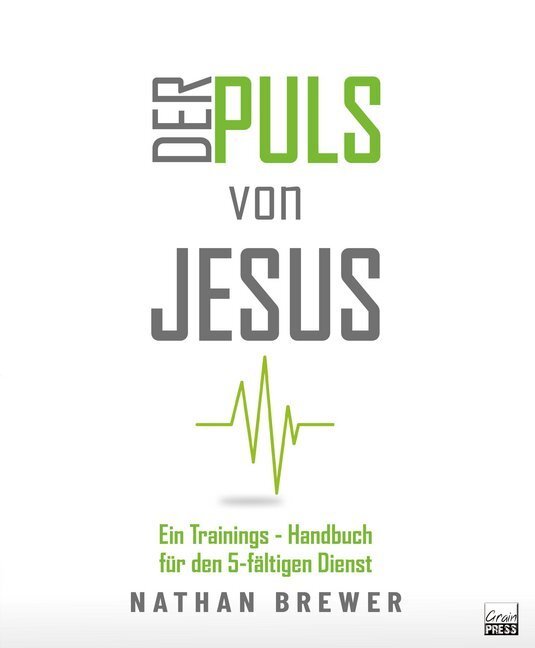 Cover: 9783947454563 | Der Puls von Jesus | Ein Trainings-Handbuch für den 5-fältigen Dienst