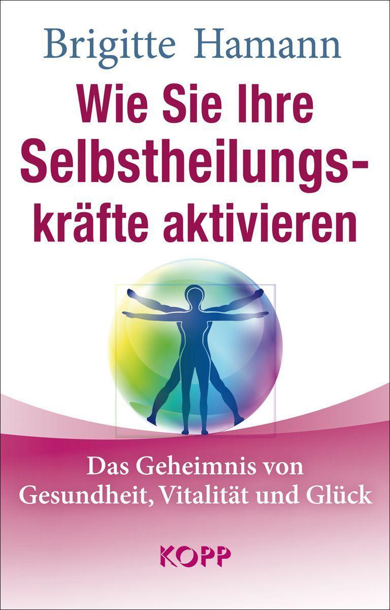 Cover: 9783864458729 | Wie Sie Ihre Selbstheilungskräfte aktivieren | Brigitte Hamann | Buch