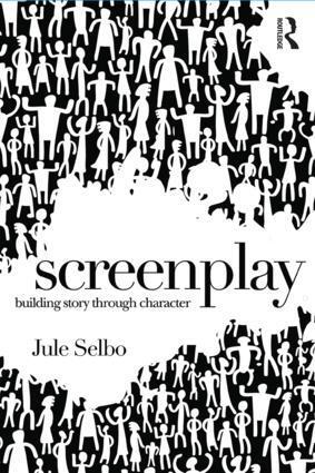 Cover: 9781138935976 | Screenplay | Building Story Through Character | Jule Selbo | Buch