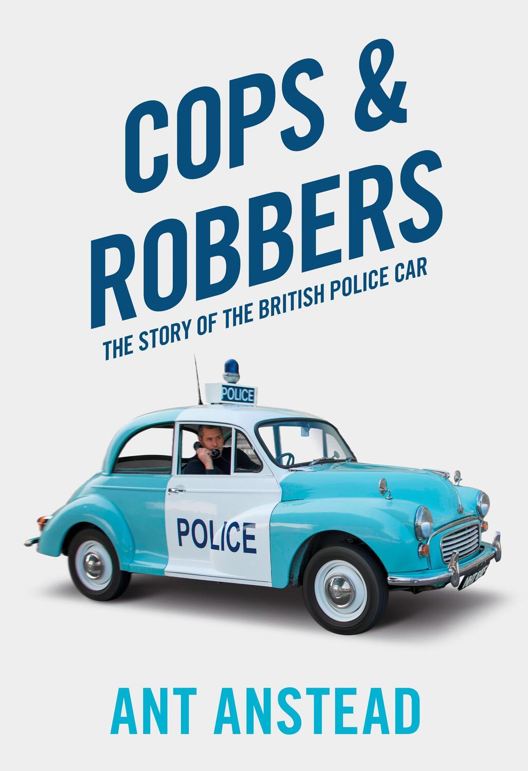 Cover: 9780008245054 | Cops and Robbers | The Story of the British Police Car | Ant Anstead