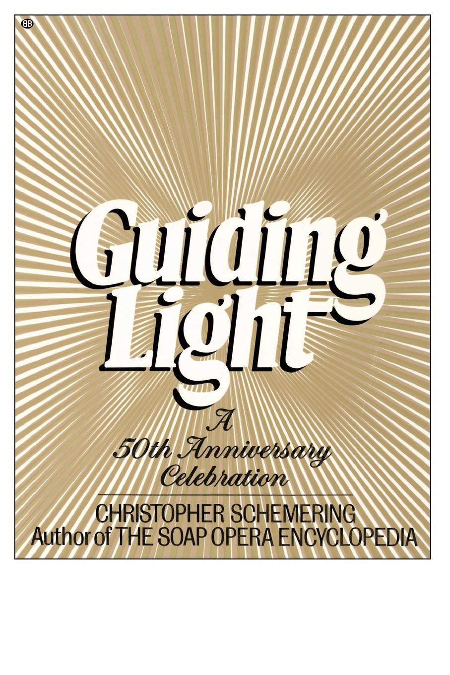 Cover: 9780345339317 | Guiding Light, a 50th Anniv. Collection | Christopher Schemering