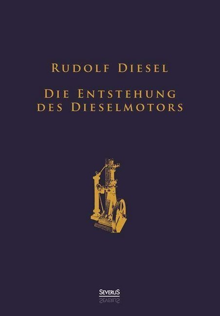 Cover: 9783863477714 | Die Entstehung des Dieselmotors: Sonderausgabe anlässlich des 100....