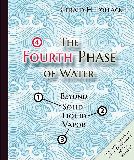 Cover: 9780962689536 | The Fourth Phase of Water: Beyond Solid, Liquid, and Vapor | Pollack