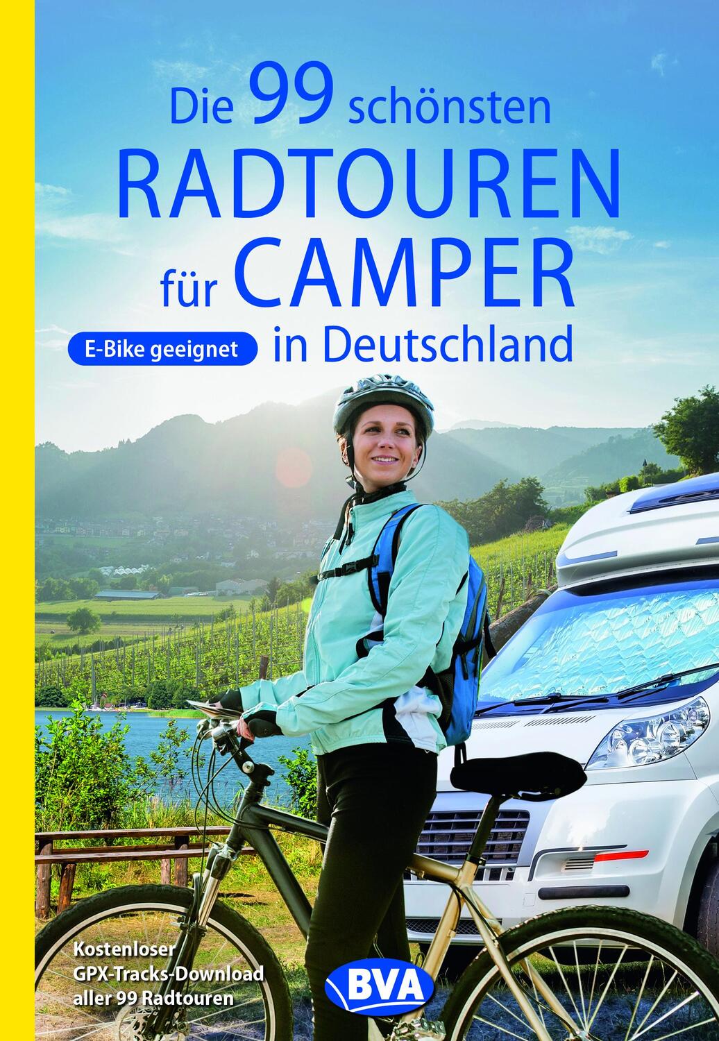 Cover: 9783969900482 | Die 99 schönsten Radtouren für Camper in Deutschland | GmbH | Buch