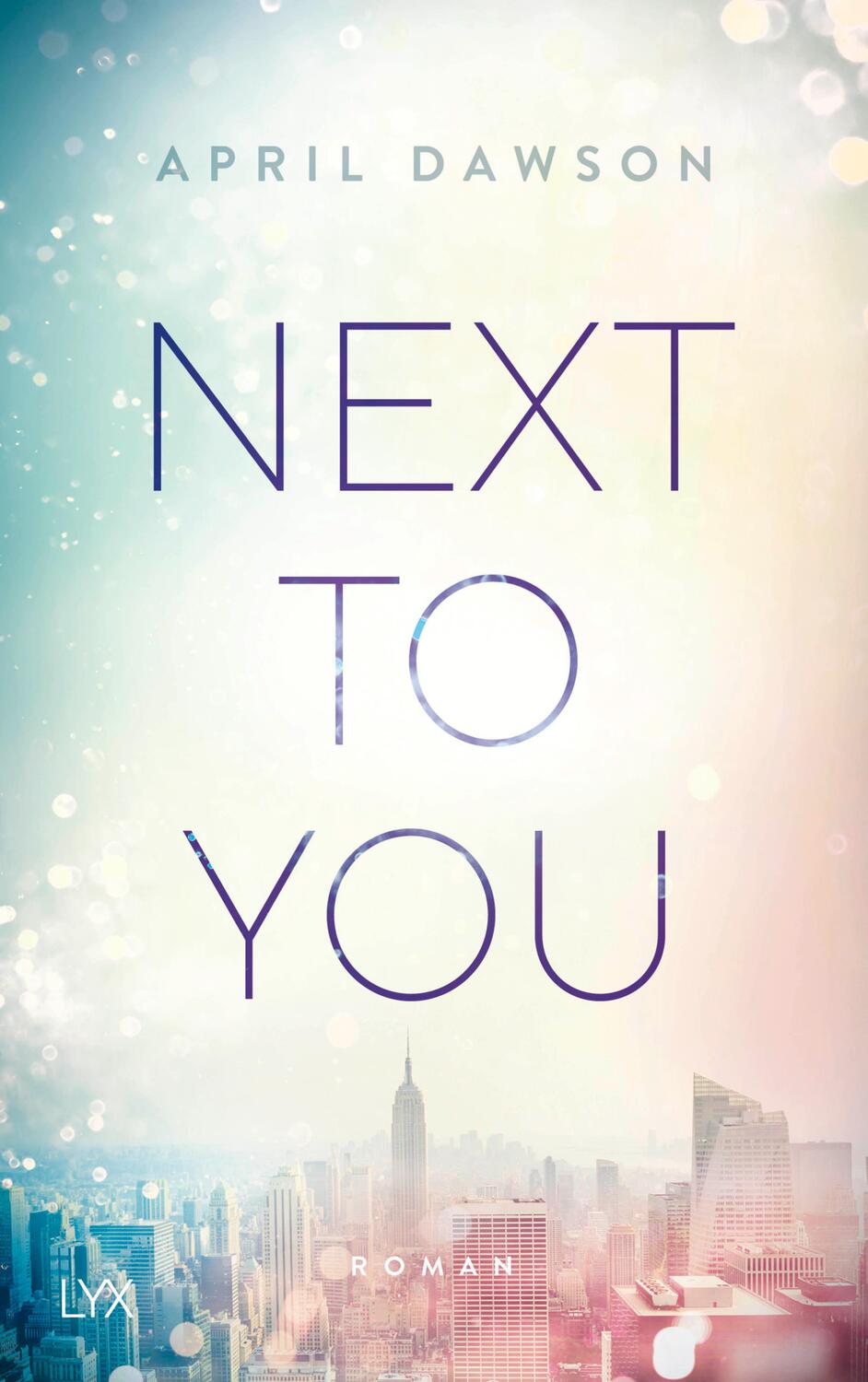 Cover: 9783736310674 | Next to You | April Dawson | Taschenbuch | Up-All-Night-Reihe | 368 S.