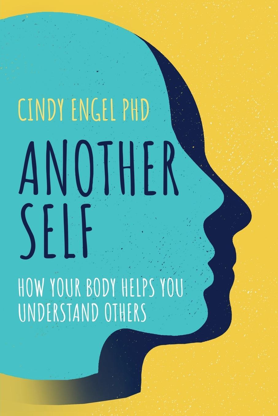 Cover: 9781800492806 | Another Self | How Your Body Helps You Understand Others | Cindy Engel