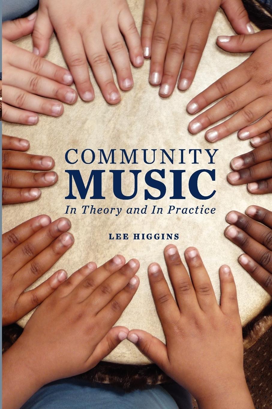 Cover: 9780199777846 | Community Music | In Theory and in Practice | Lee Higgins | Buch