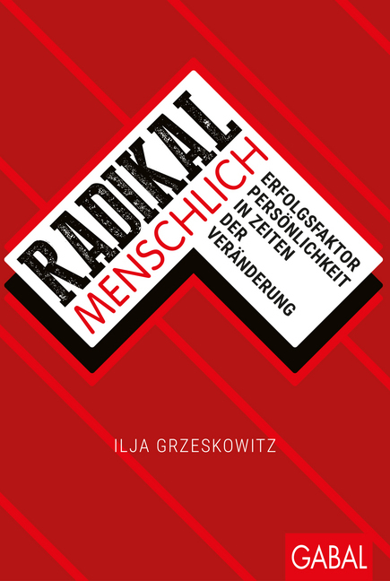 Cover: 9783869368702 | Radikal menschlich | Ilja Grzeskowitz | Taschenbuch | 2018 | GABAL