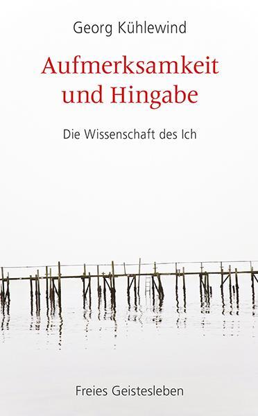 Cover: 9783772528880 | Aufmerksamkeit und Hingabe | Die Wissenschaft des Ich | Kühlewind