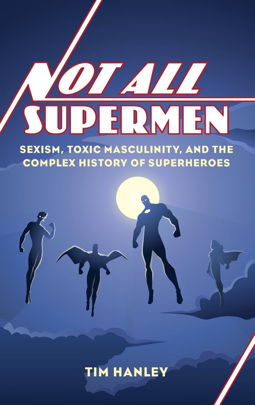 Cover: 9781538152737 | Not All Supermen | Tim Hanley | Buch | HC gerader Rücken kaschiert