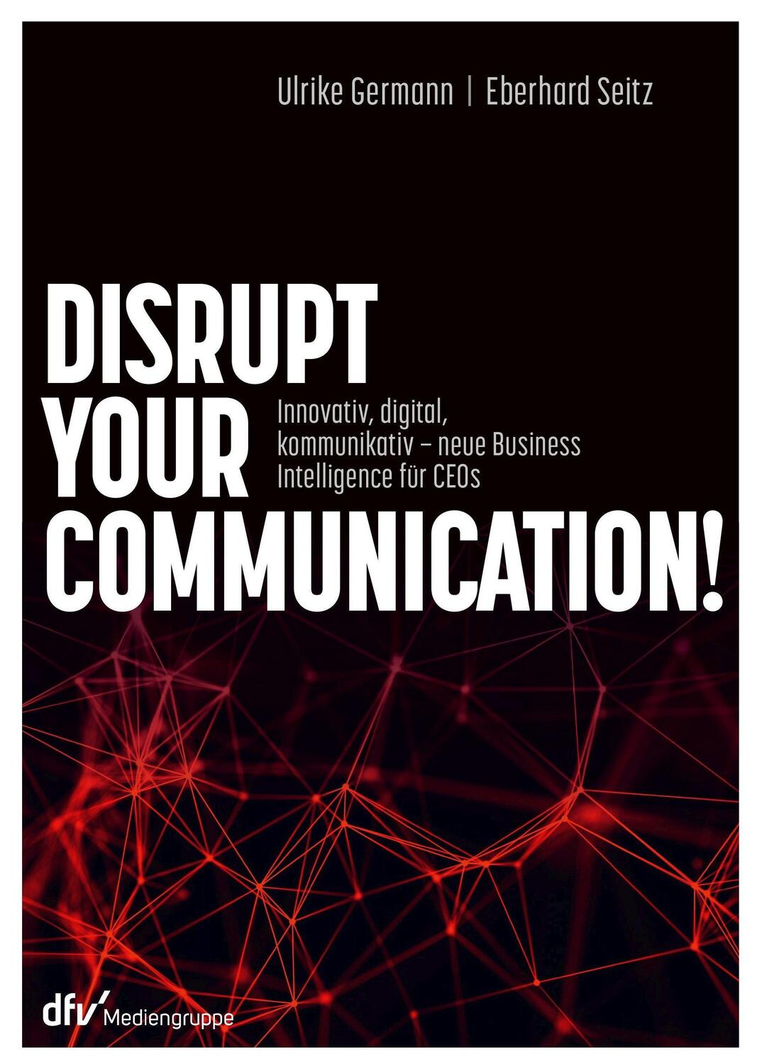 Cover: 9783866413511 | Disrupt your Communication! | Ulrike Germann (u. a.) | Buch | gebunden