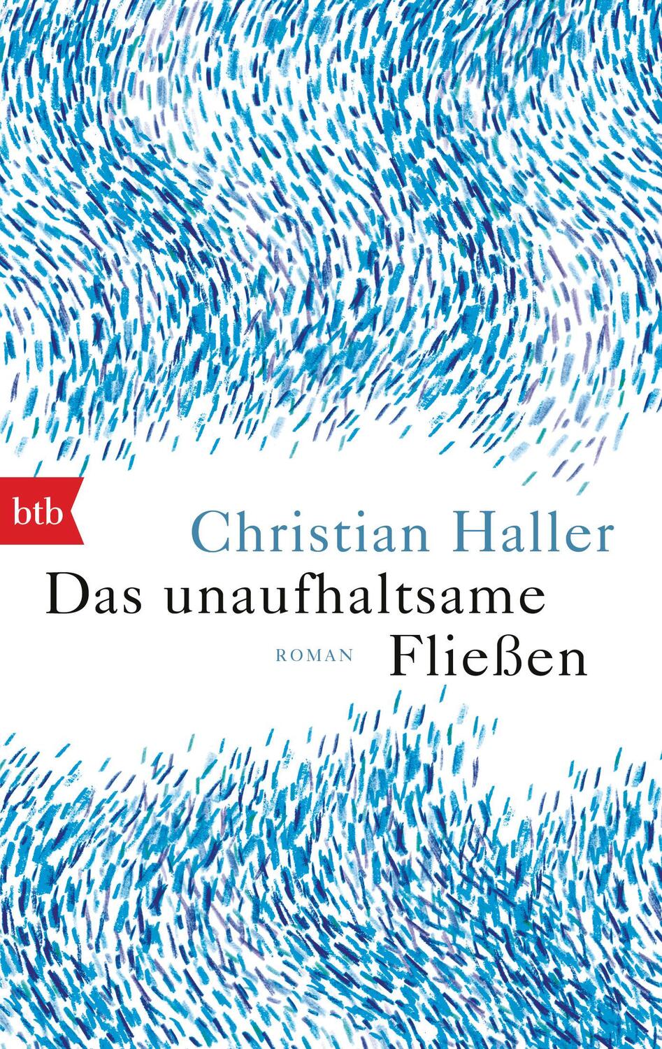 Cover: 9783442718290 | Das unaufhaltsame Fließen | Roman | Christian Haller | Taschenbuch
