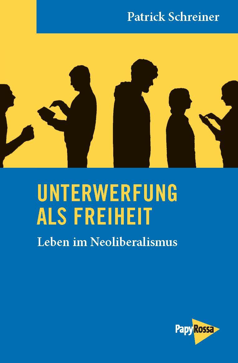 Cover: 9783894385736 | Unterwerfung als Freiheit | Leben im Neoliberalismus | Schreiner