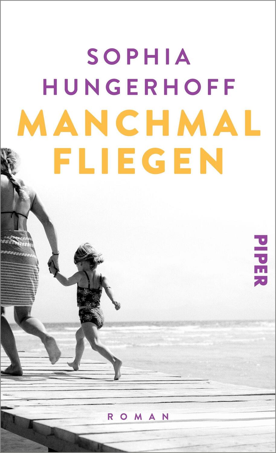 Cover: 9783492071499 | Manchmal fliegen | Sophia Hungerhoff | Buch | Deutsch | 2023 | Piper