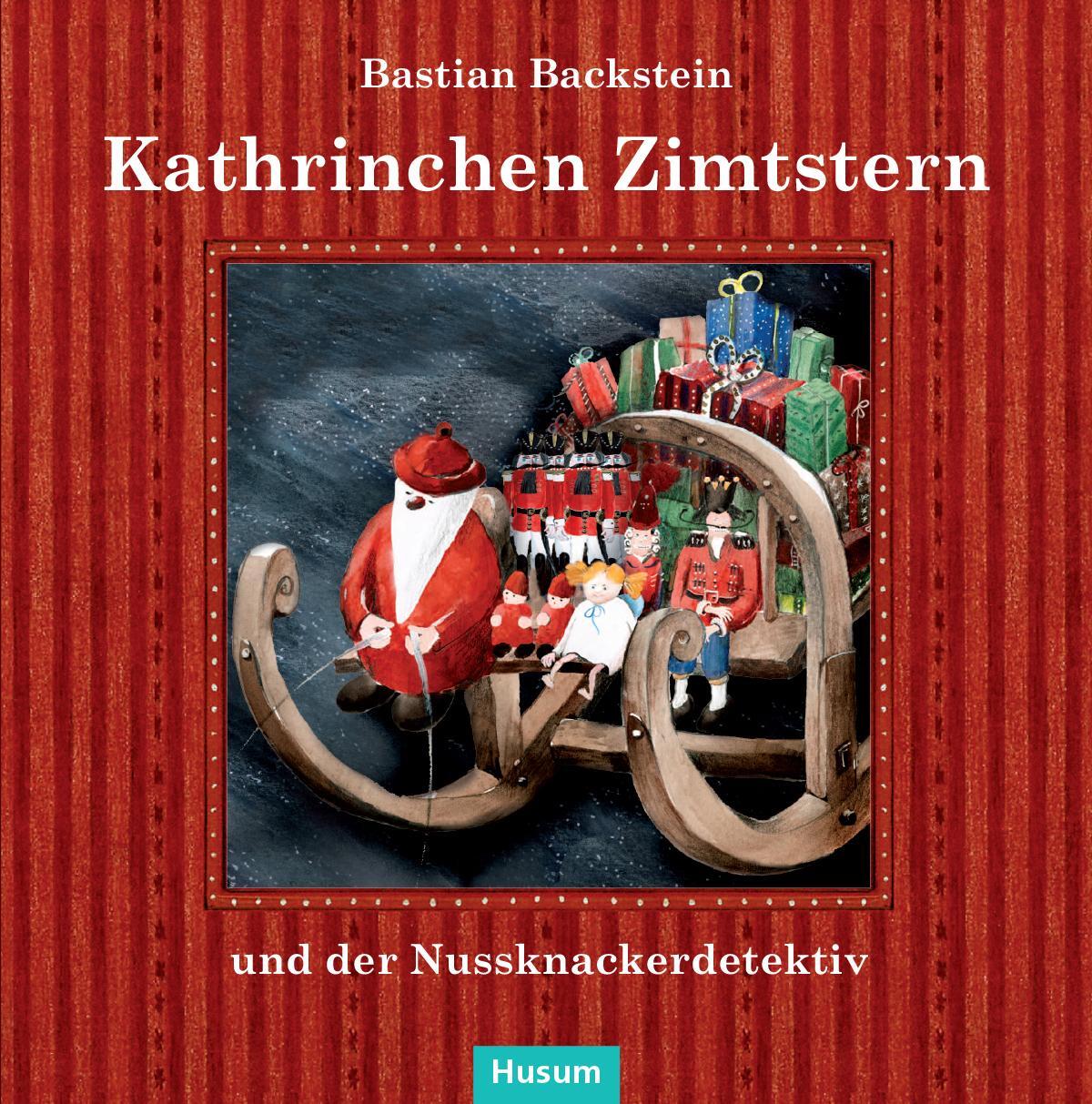 Cover: 9783898767453 | Kathrinchen Zimtstern und der Nussknackerdetektiv | Bastian Backstein