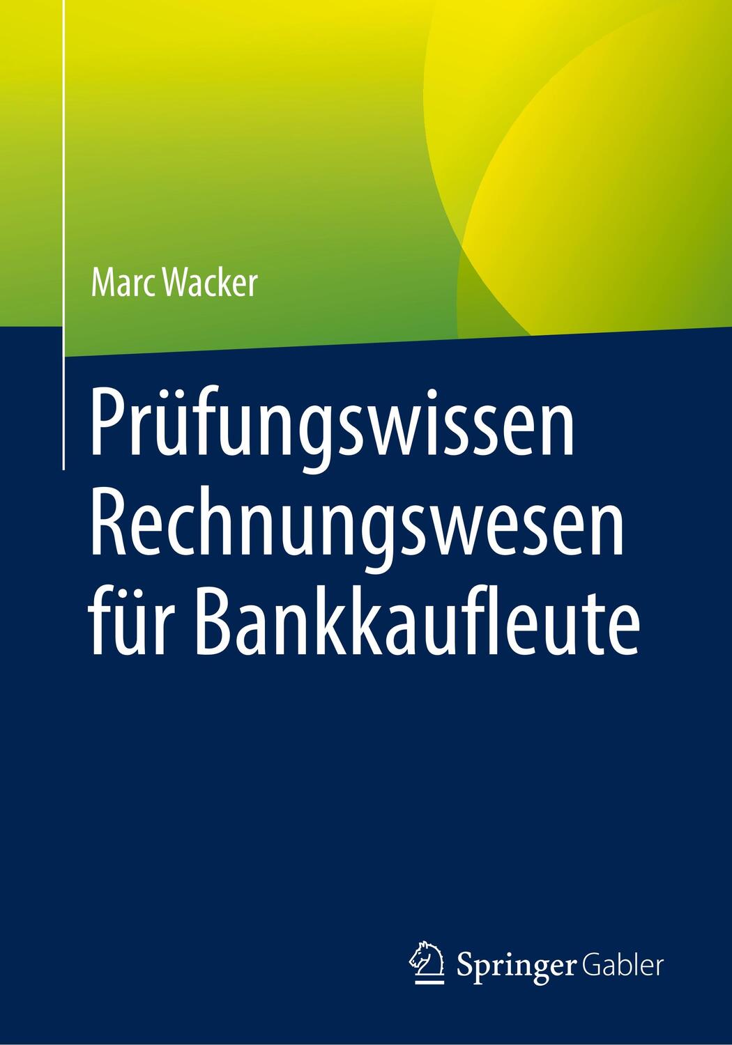Cover: 9783658165918 | Prüfungswissen Rechnungswesen für Bankkaufleute | Marc Wacker | Buch