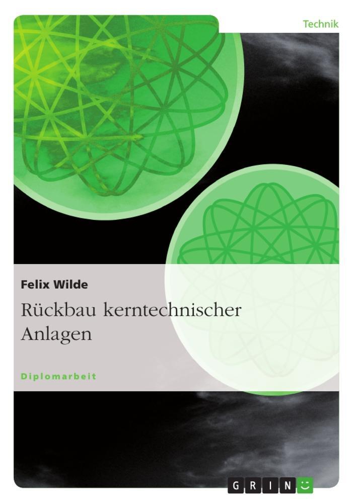 Cover: 9783640235582 | Rückbau kerntechnischer Anlagen | Felix Wilde | Taschenbuch | 156 S.
