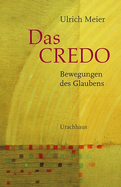 Cover: 9783825151812 | Das Credo - Bewegungen des Glaubens | Ulrich Meier | Taschenbuch