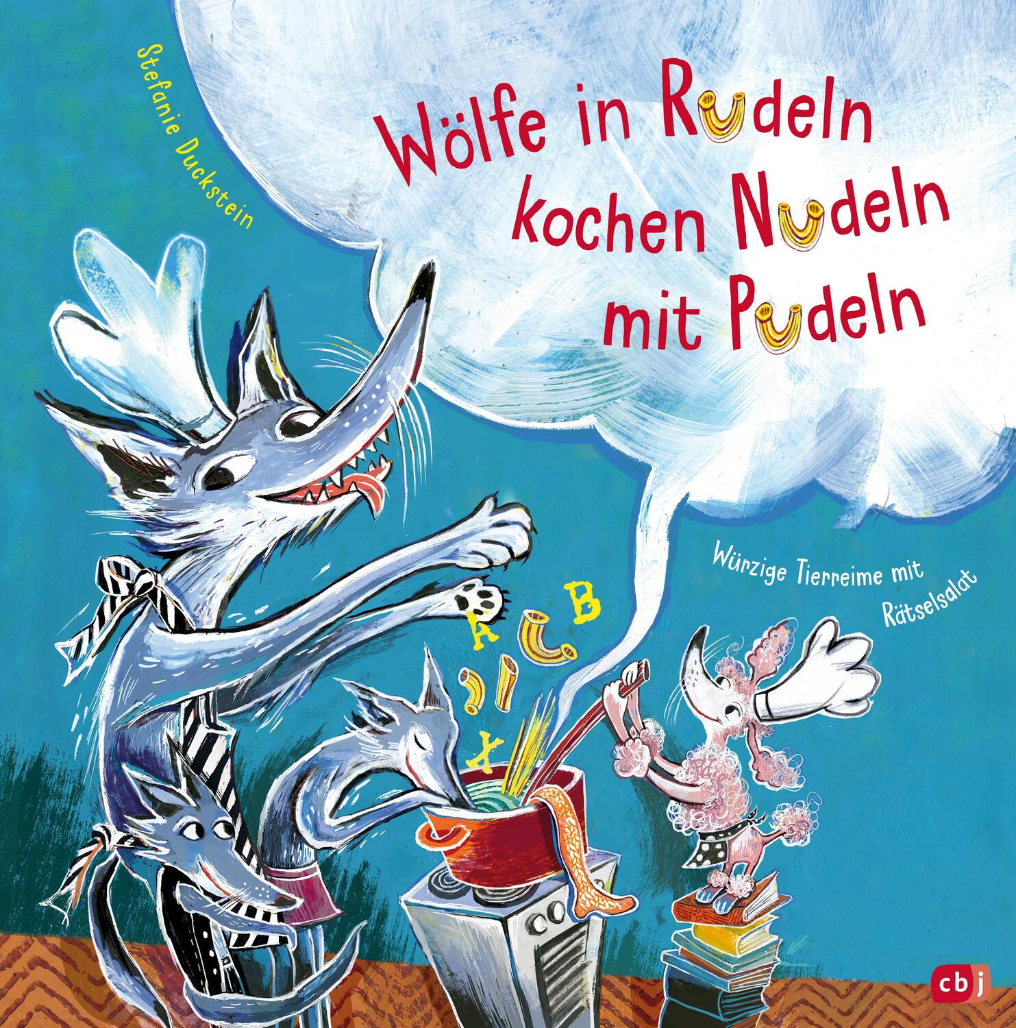 Cover: 9783570180297 | Wölfe in Rudeln kochen Nudeln mit Pudeln - Würzige Tierreime mit...
