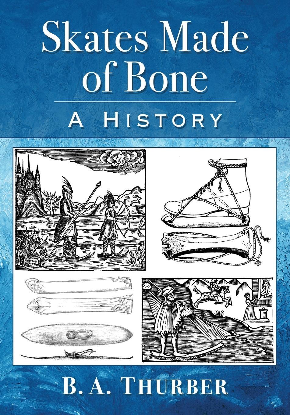 Cover: 9781476673905 | Skates Made of Bone | A History | B. A. Thurber | Taschenbuch | 2020