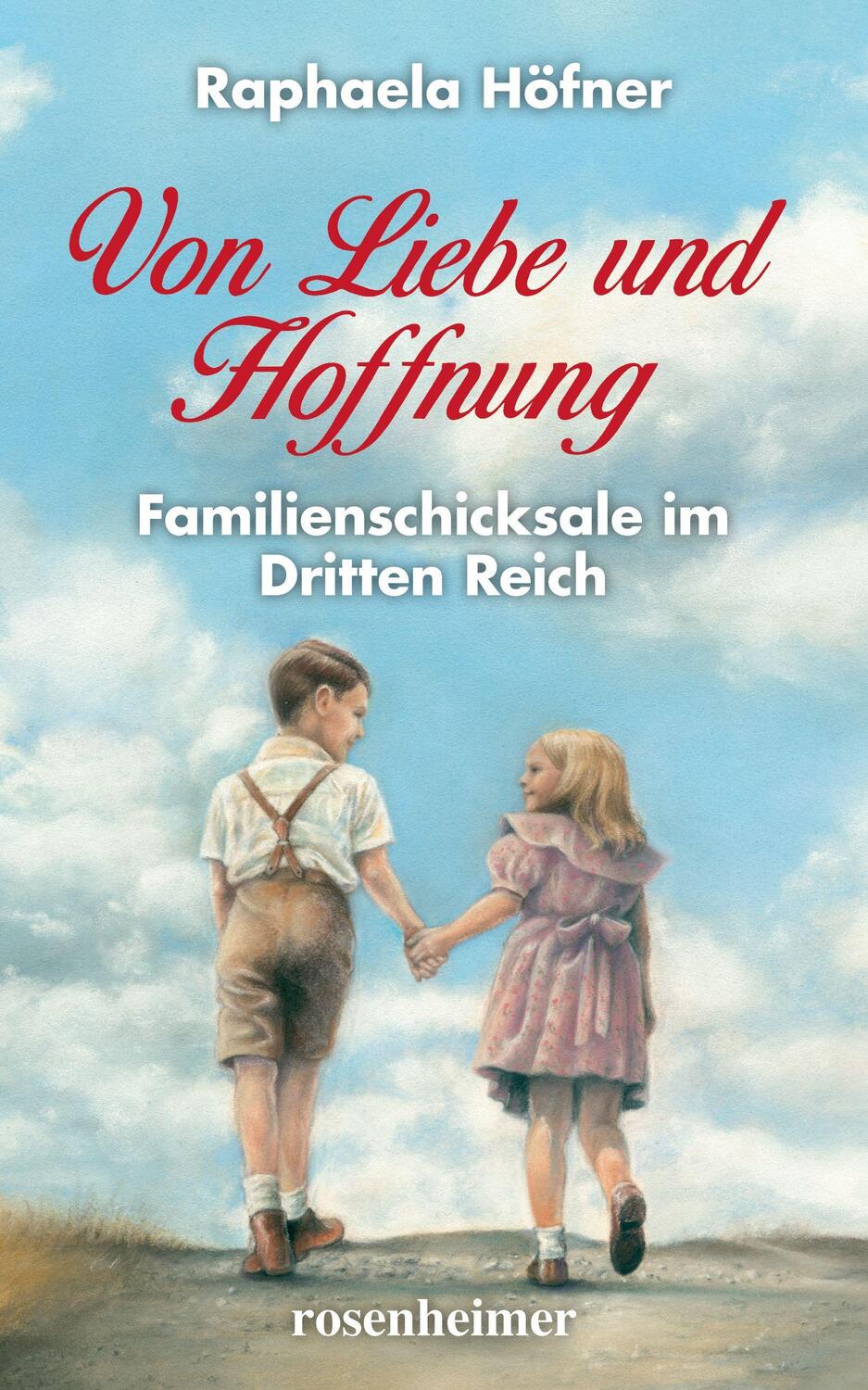 Cover: 9783475554513 | Von Liebe und Hoffnung | Familienschicksale im Dritten Reich | Höfner