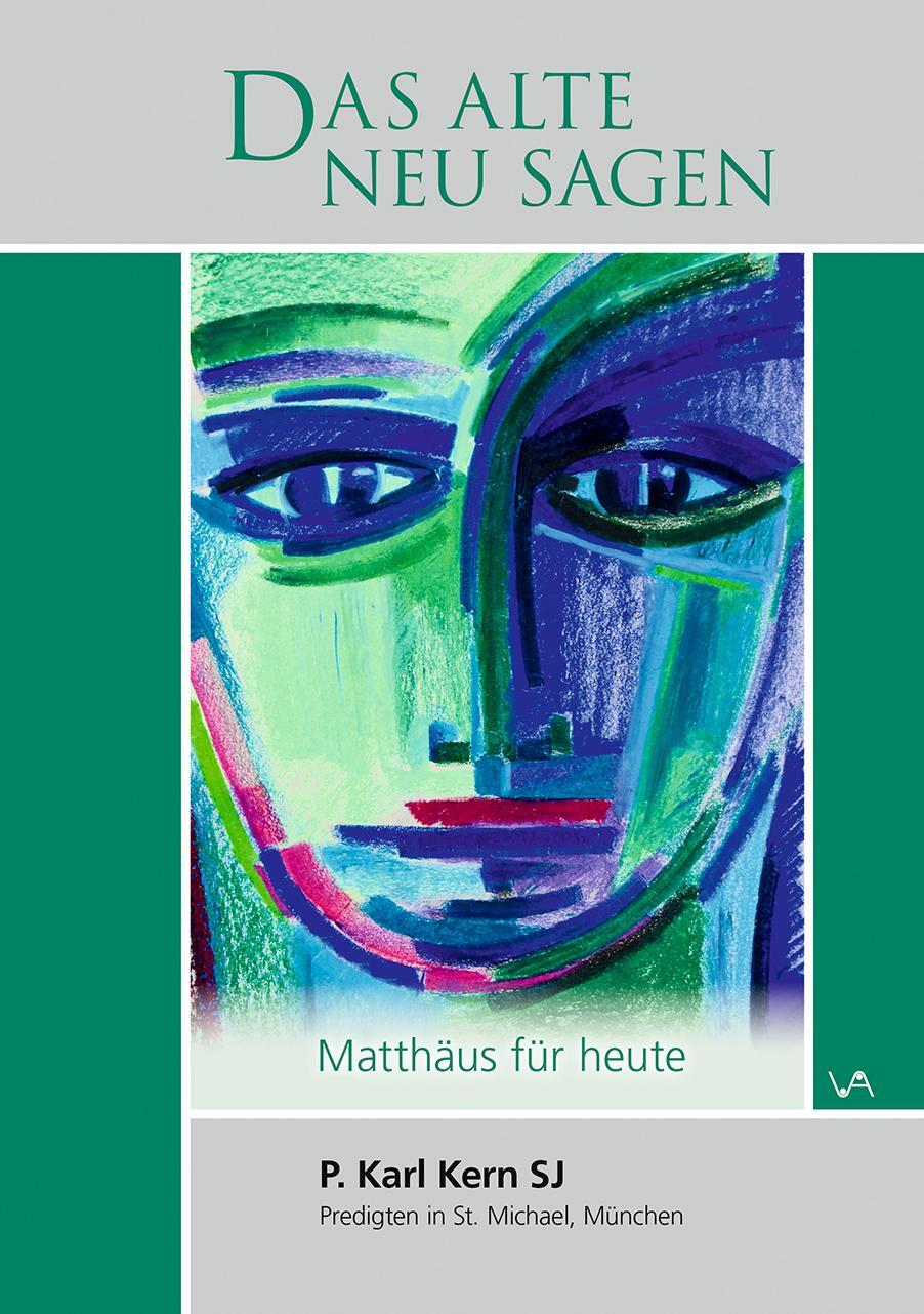 Cover: 9783947029259 | Das alte neu sagen | Matthäus für heute | Pater Karl Kern | Buch