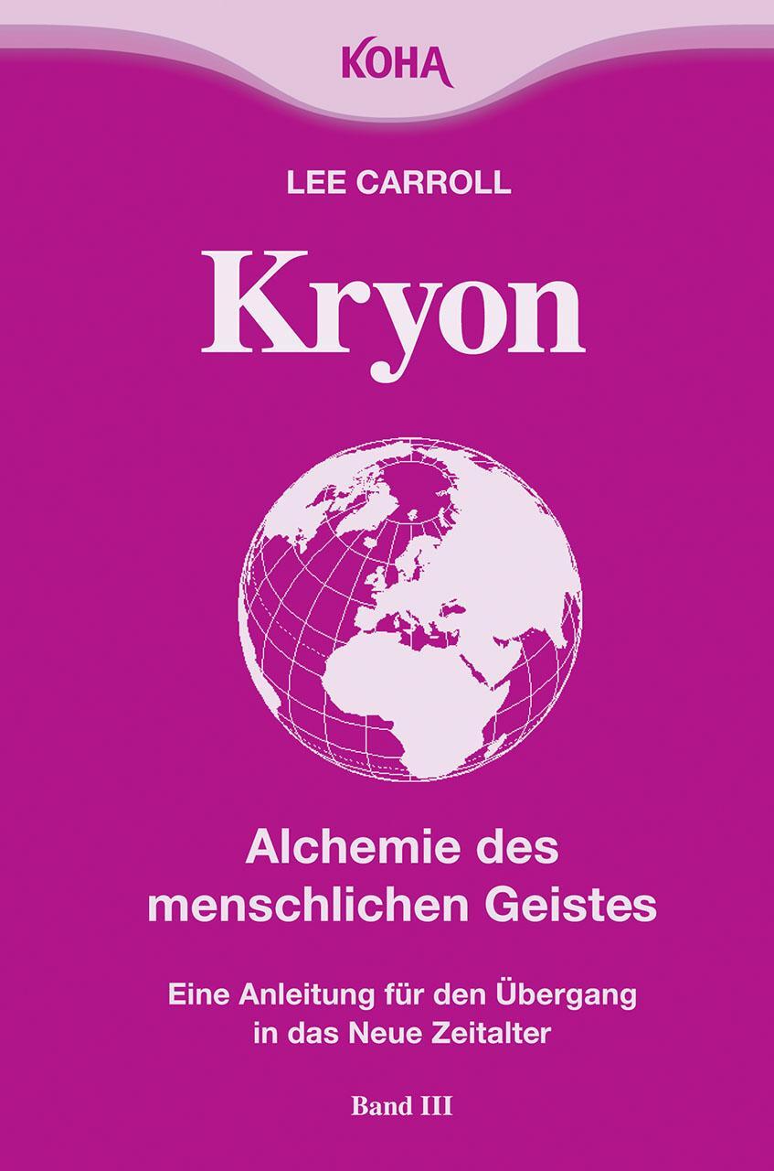 Cover: 9783867280198 | Kryon3. Alchemie des menschlichen Geistes | Lee Carroll | Taschenbuch