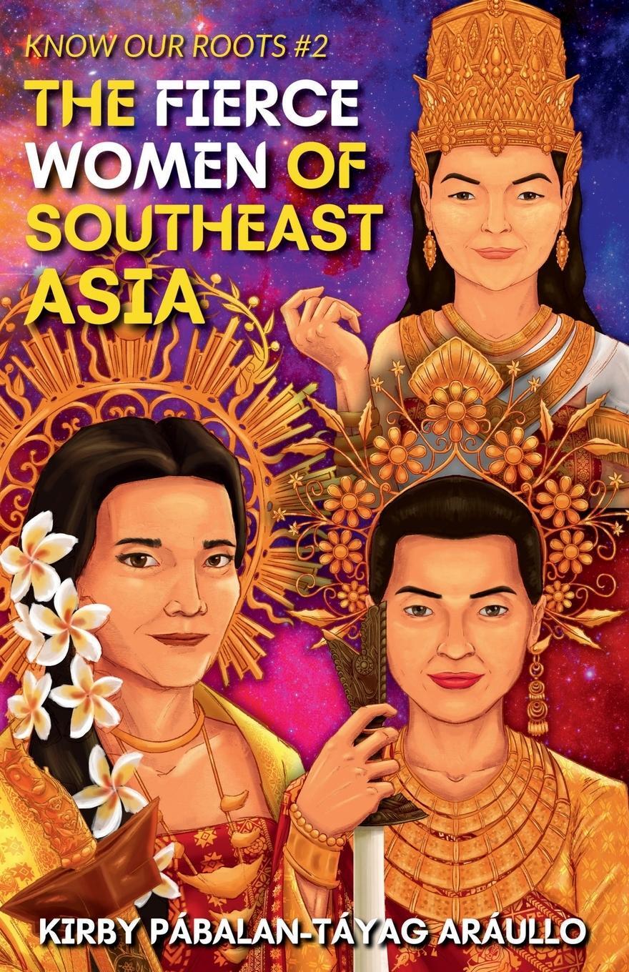 Cover: 9781667184531 | The Fierce Women of Early Southeast Asia | Know Our Roots #2 | Araullo
