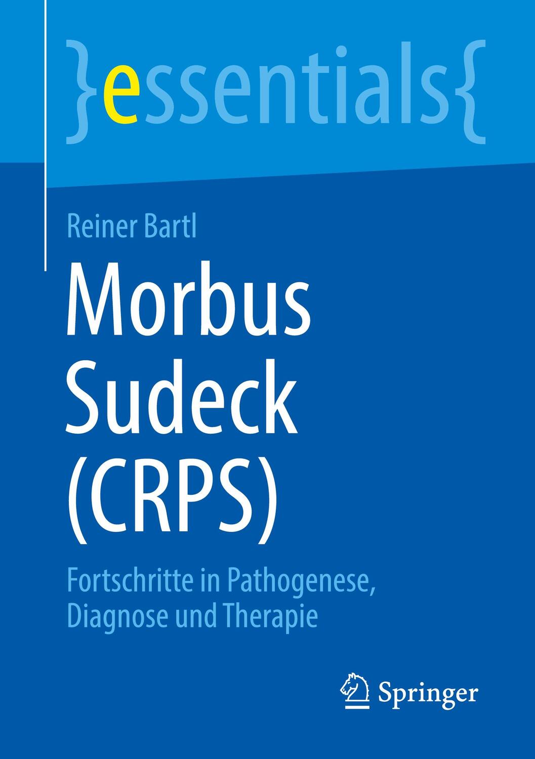 Cover: 9783662660126 | Morbus Sudeck (CRPS) | Reiner Bartl | Taschenbuch | essentials | 2022