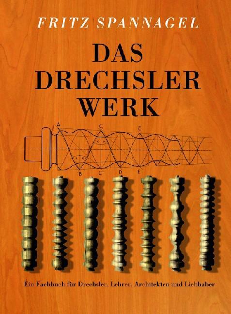 Cover: 9783866309371 | Das Drechslerwerk | Fritz Spannagel | Buch | HolzWerken | Deutsch