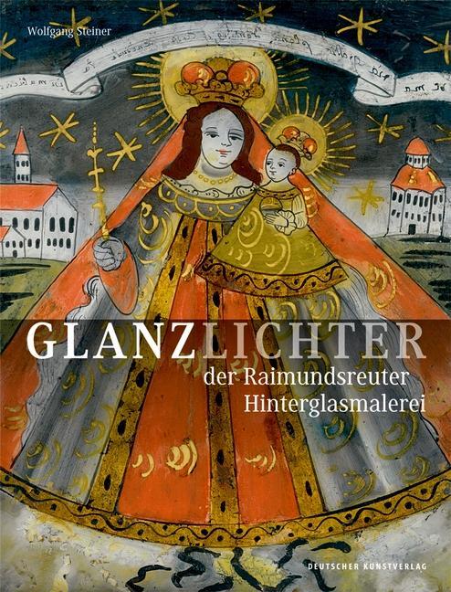 Cover: 9783422913172 | Glanzlichter der Raimundsreuter Hinterglasmalerei | Wolfgang Steiner