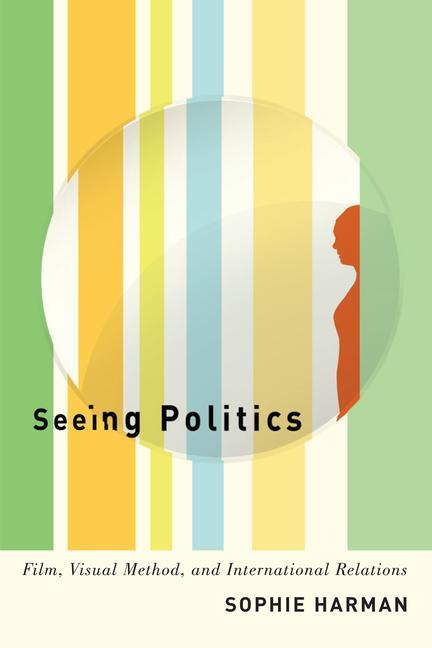 Cover: 9780773557314 | Seeing Politics | Film, Visual Method, and International Relations