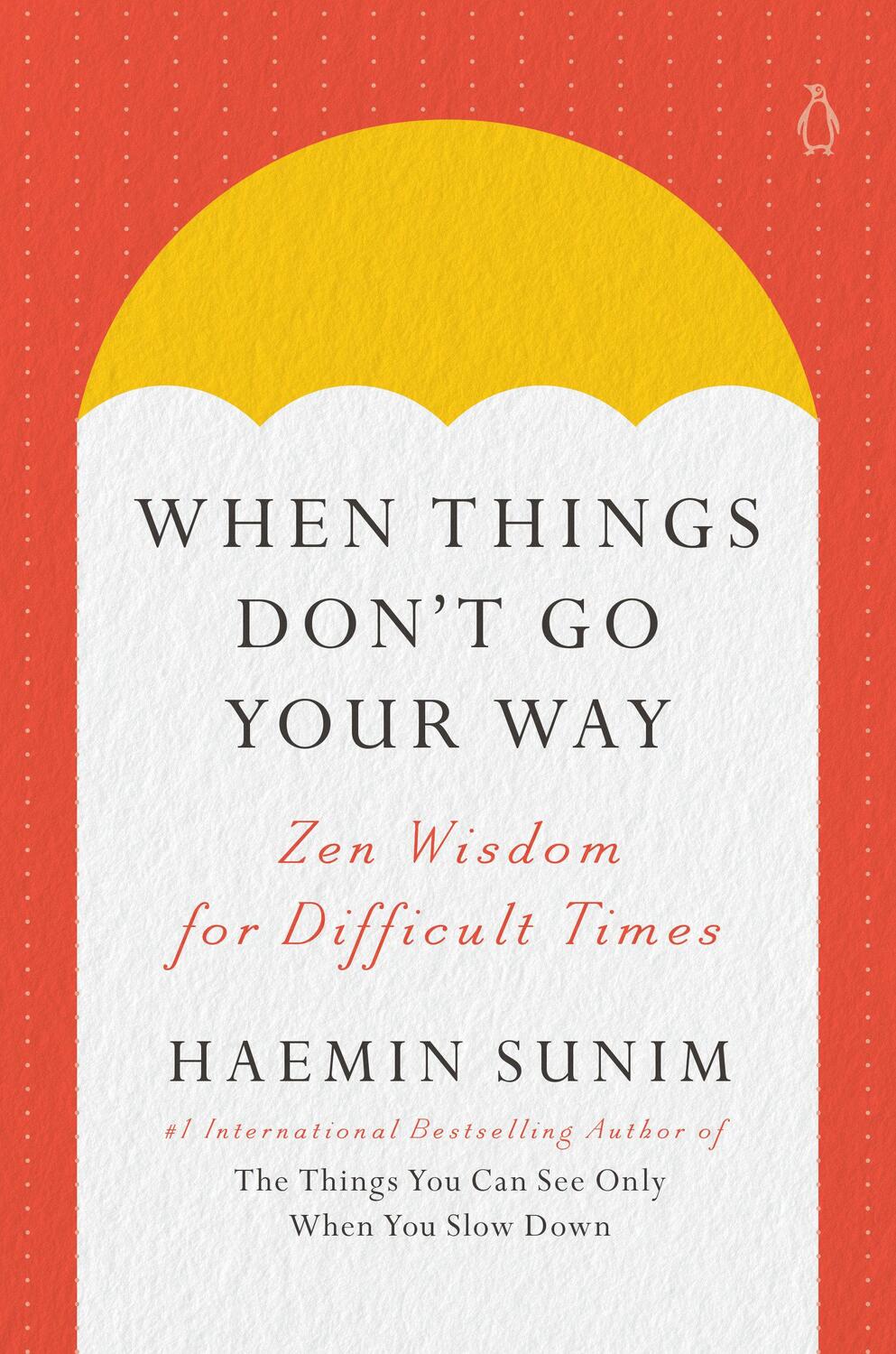Cover: 9780143135890 | When Things Don't Go Your Way | Zen Wisdom for Difficult Times | Sunim