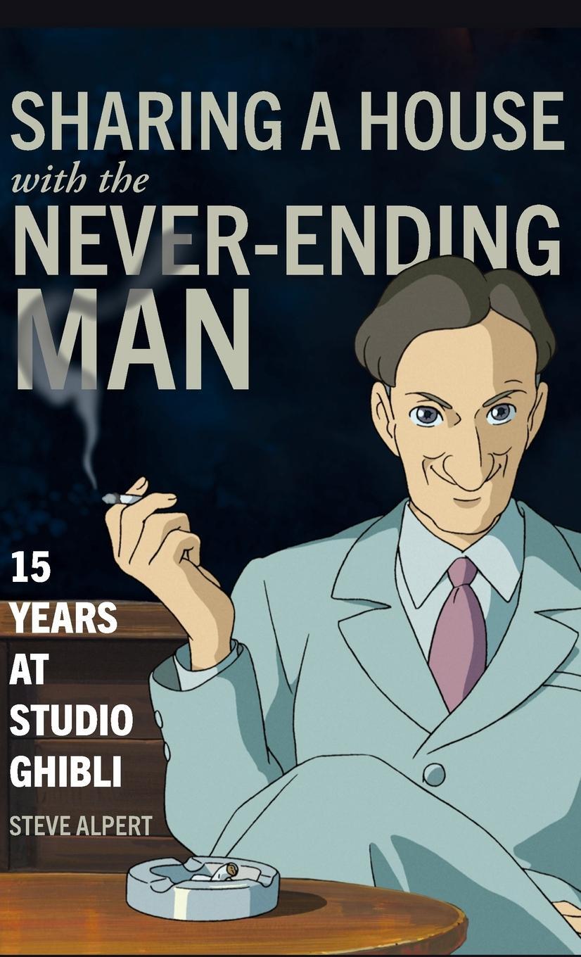 Cover: 9781611720600 | Sharing a House with the Never-Ending Man | 15 Years at Studio Ghibli