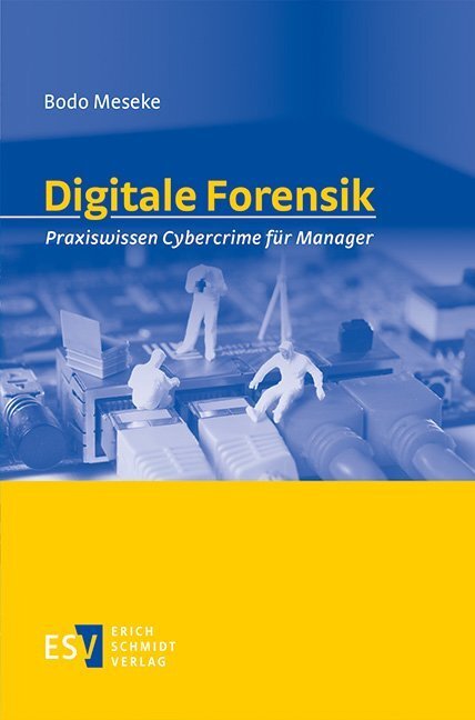 Cover: 9783503182671 | Digitale Forensik | Praxiswissen Cybercrime für Manager | Bodo Meseke