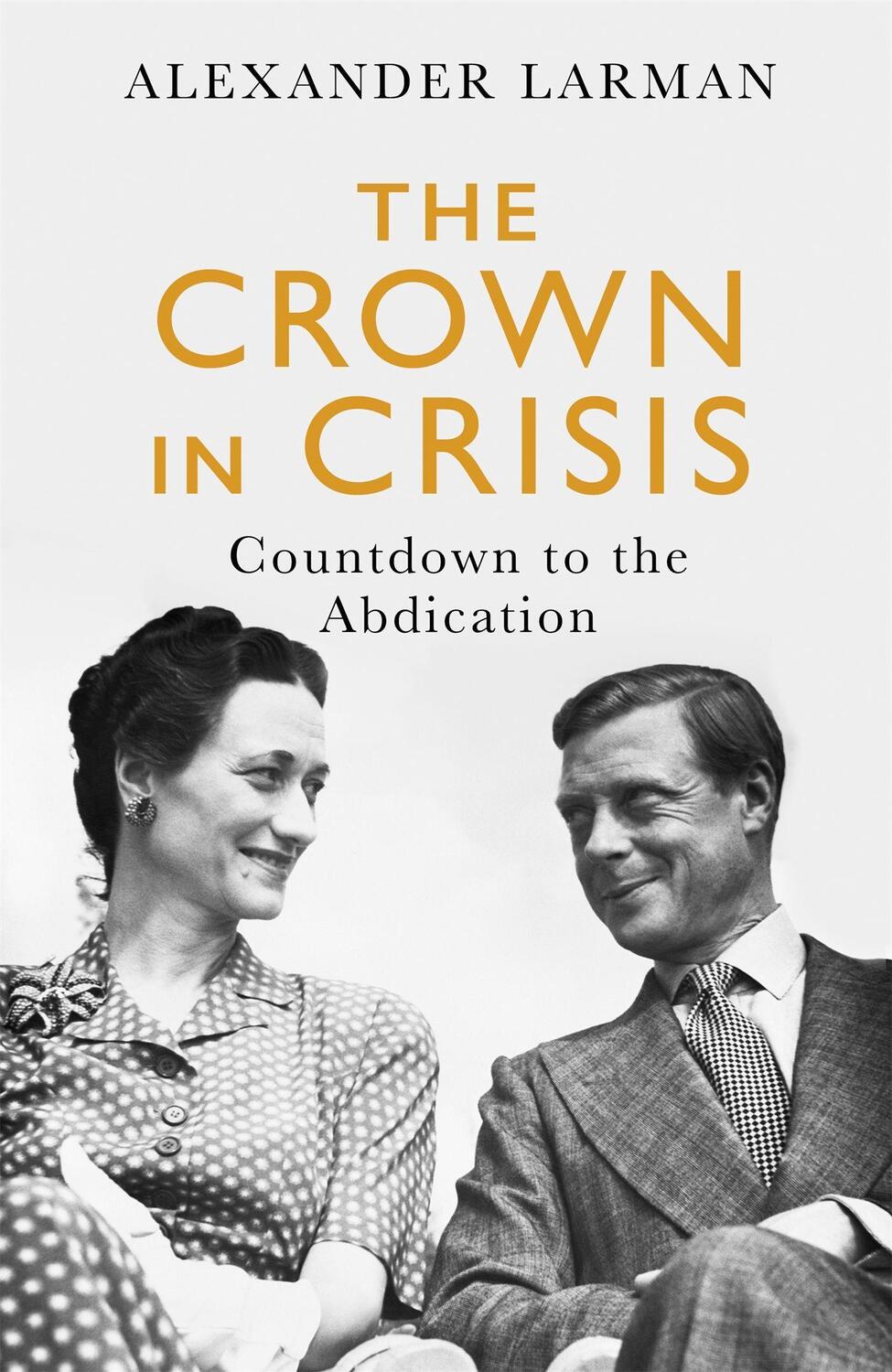 Cover: 9781474612586 | The Crown in Crisis | Countdown to the Abdication | Alexander Larman