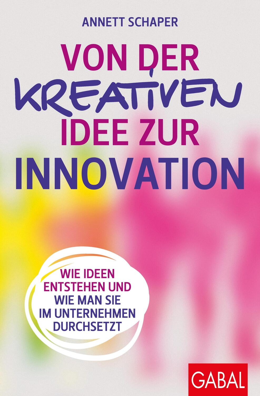 Cover: 9783967391626 | Von der kreativen Idee zur Innovation | Annett Schaper | Taschenbuch