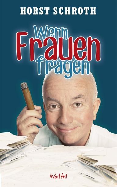 Cover: 9783942454100 | Wenn Frauen fragen | Horst Schroth | Taschenbuch | Deutsch | 2014