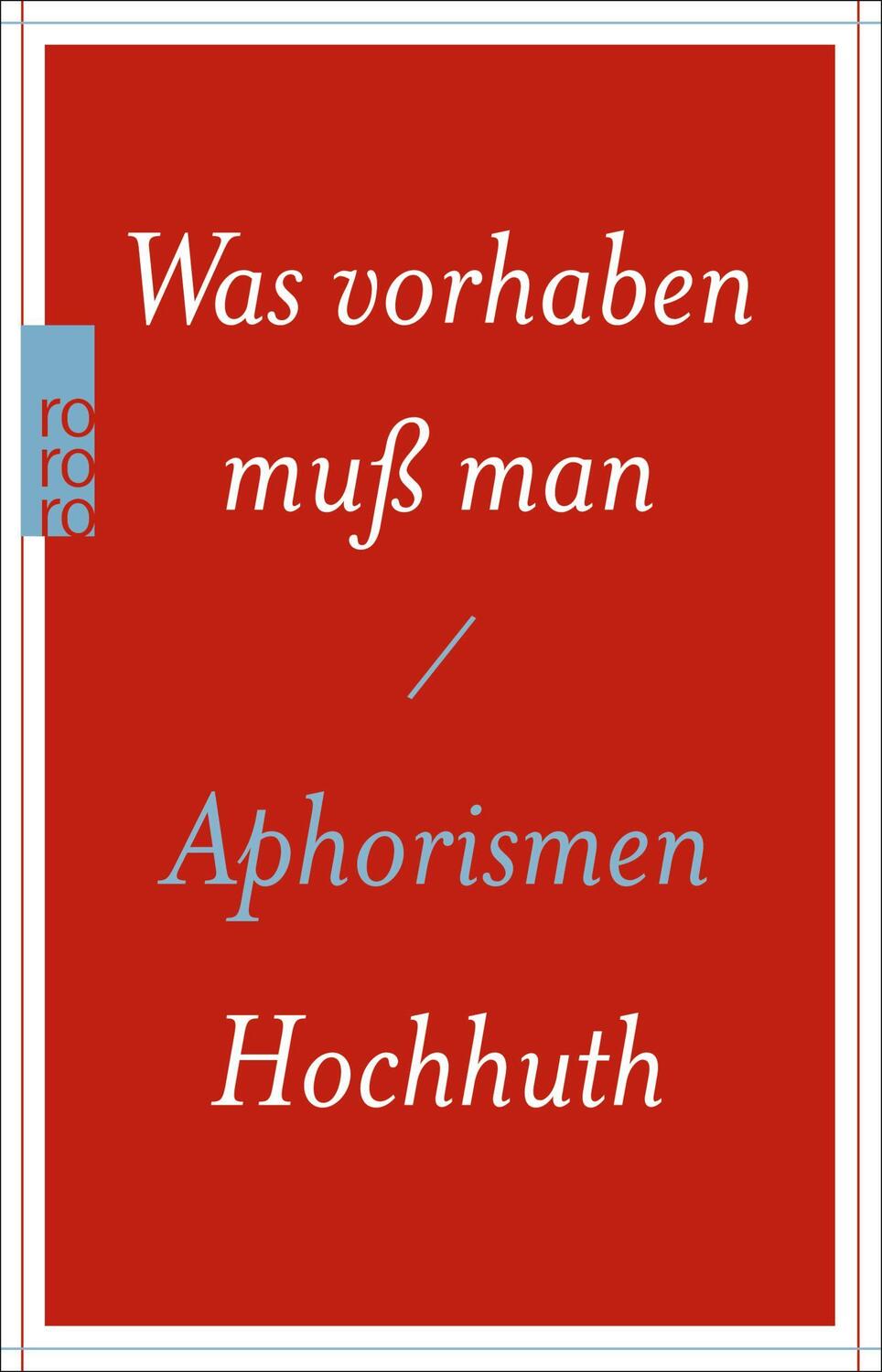 Cover: 9783499276712 | Was vorhaben muß man | Aphorismen | Rolf Hochhuth | Taschenbuch | 2019