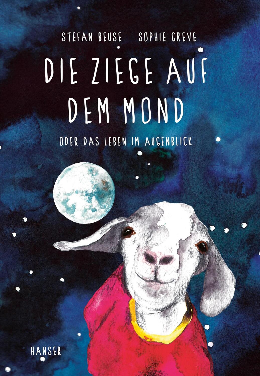 Cover: 9783446260504 | Die Ziege auf dem Mond | oder Das Leben im Augenblick | Beuse (u. a.)