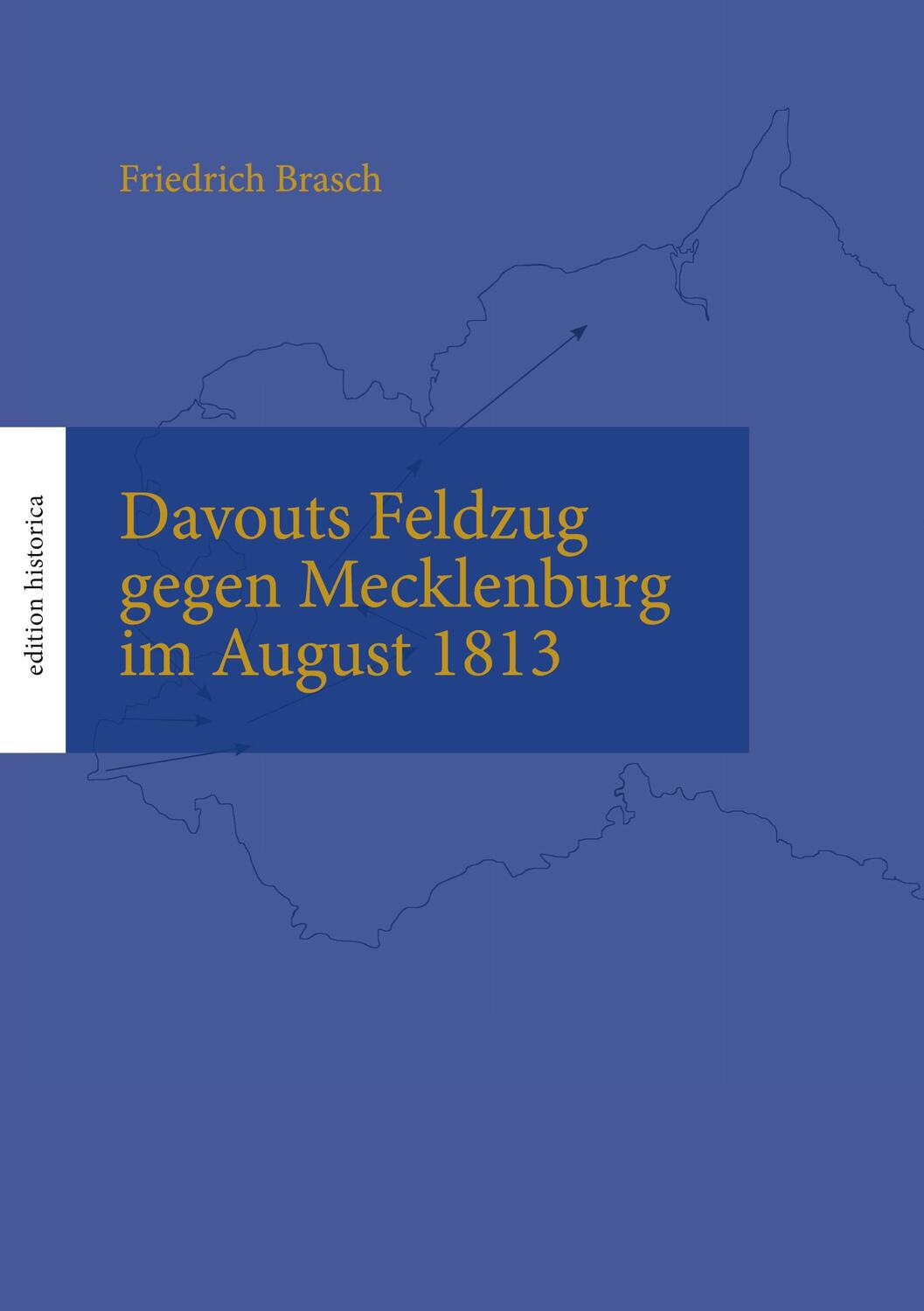 Cover: 9783750488175 | Davouts Feldzug gegen Mecklenburg im August 1813 | Friedrich Brasch