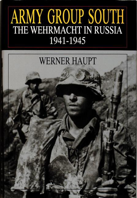 Cover: 9780764303852 | Army Group South | The Wehrmacht in Russia 1941-1945 | Werner Haupt
