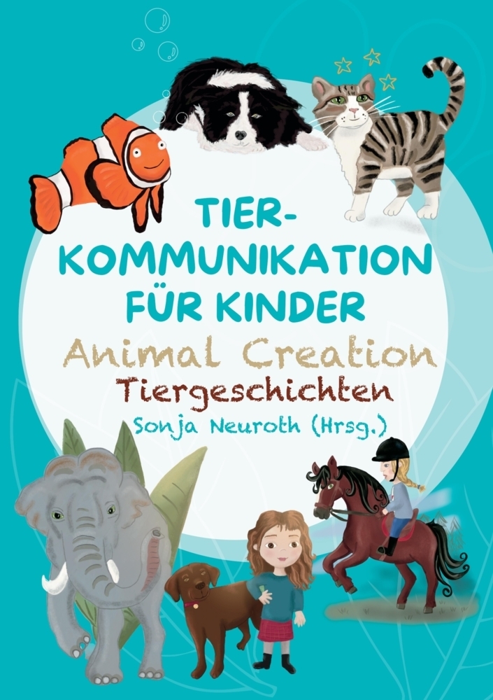 Cover: 9783347887060 | Tierkommunikation für Kinder: Animal Creation Tiergeschichten | Buch