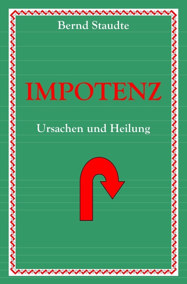 Cover: 9783746713700 | Impotenz | Ursachen und Heilung | Bernd Staudte | Taschenbuch | 48 S.
