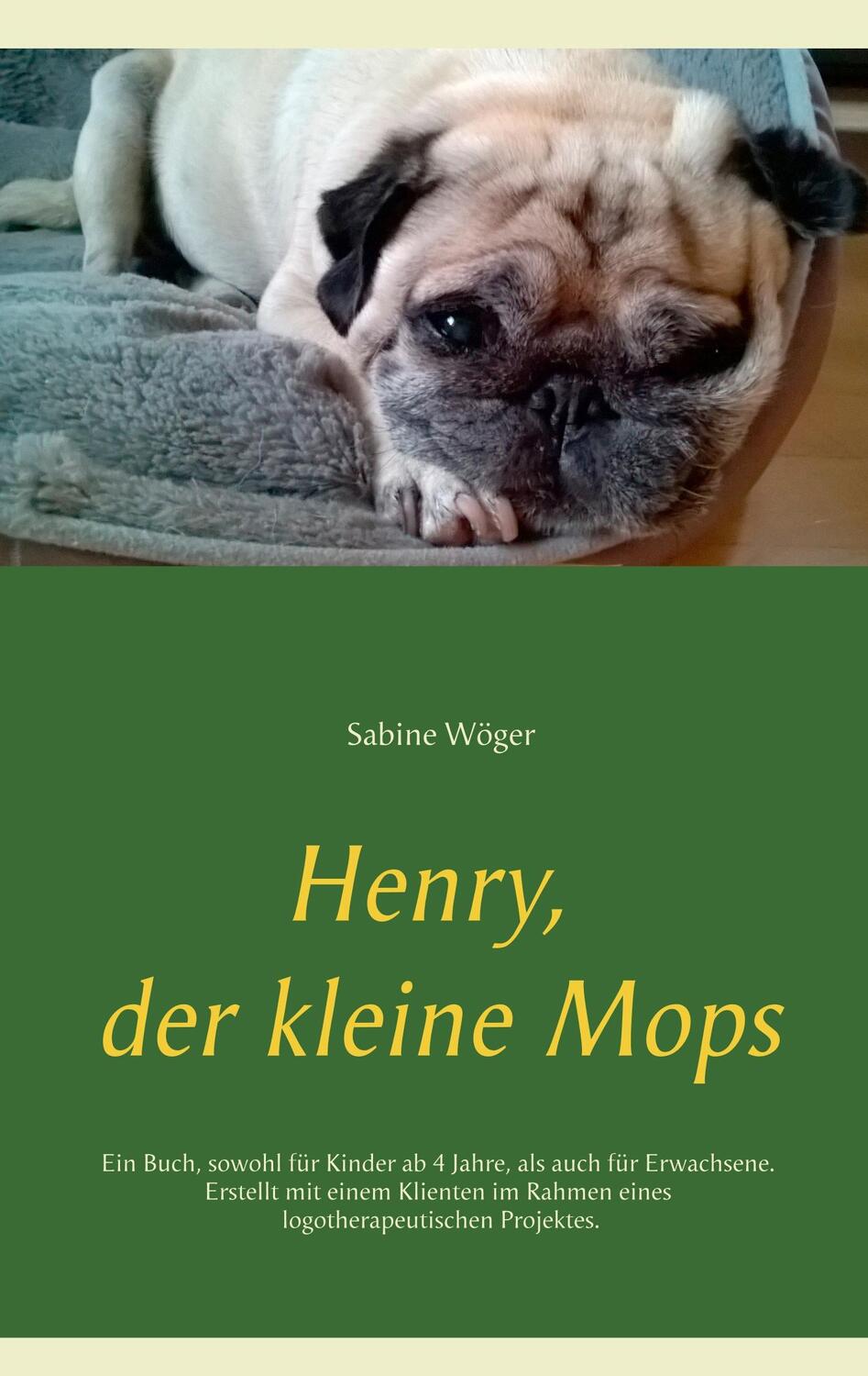 Cover: 9783749478026 | Henry, der kleine Mops | Sabine Wöger | Taschenbuch | Books on Demand