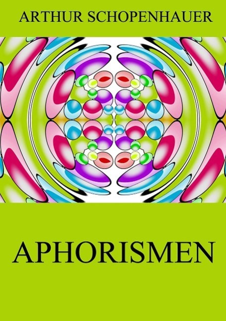Cover: 9783849691400 | Aphorismen | Arthur Schopenhauer | Taschenbuch | Jazzybee Verlag