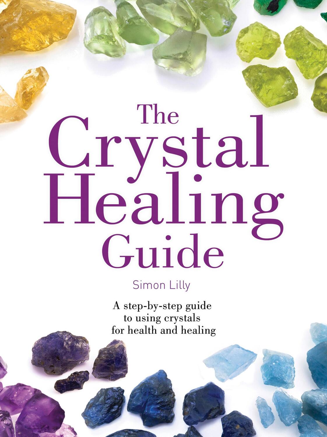 Cover: 9780008221799 | The Crystal Healing Guide | Simon Lilly | Taschenbuch | Healing Guides