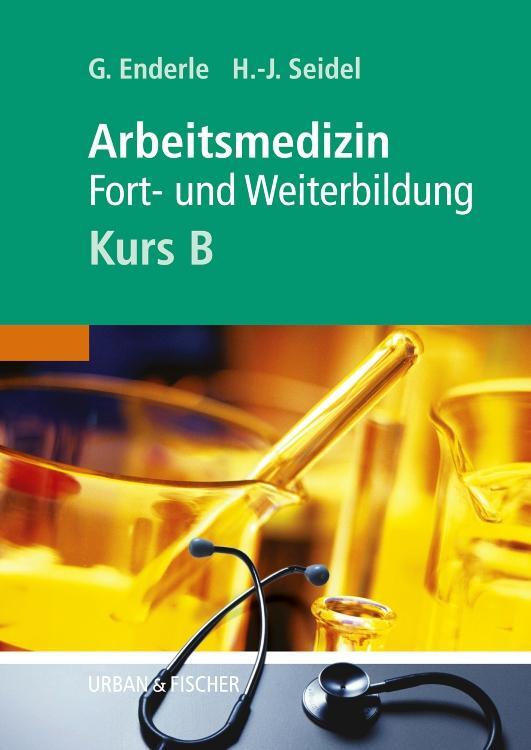 Cover: 9783437314278 | Arbeitsmedizin - Kurs B | Gerd J Enderle (u. a.) | Taschenbuch | 2003