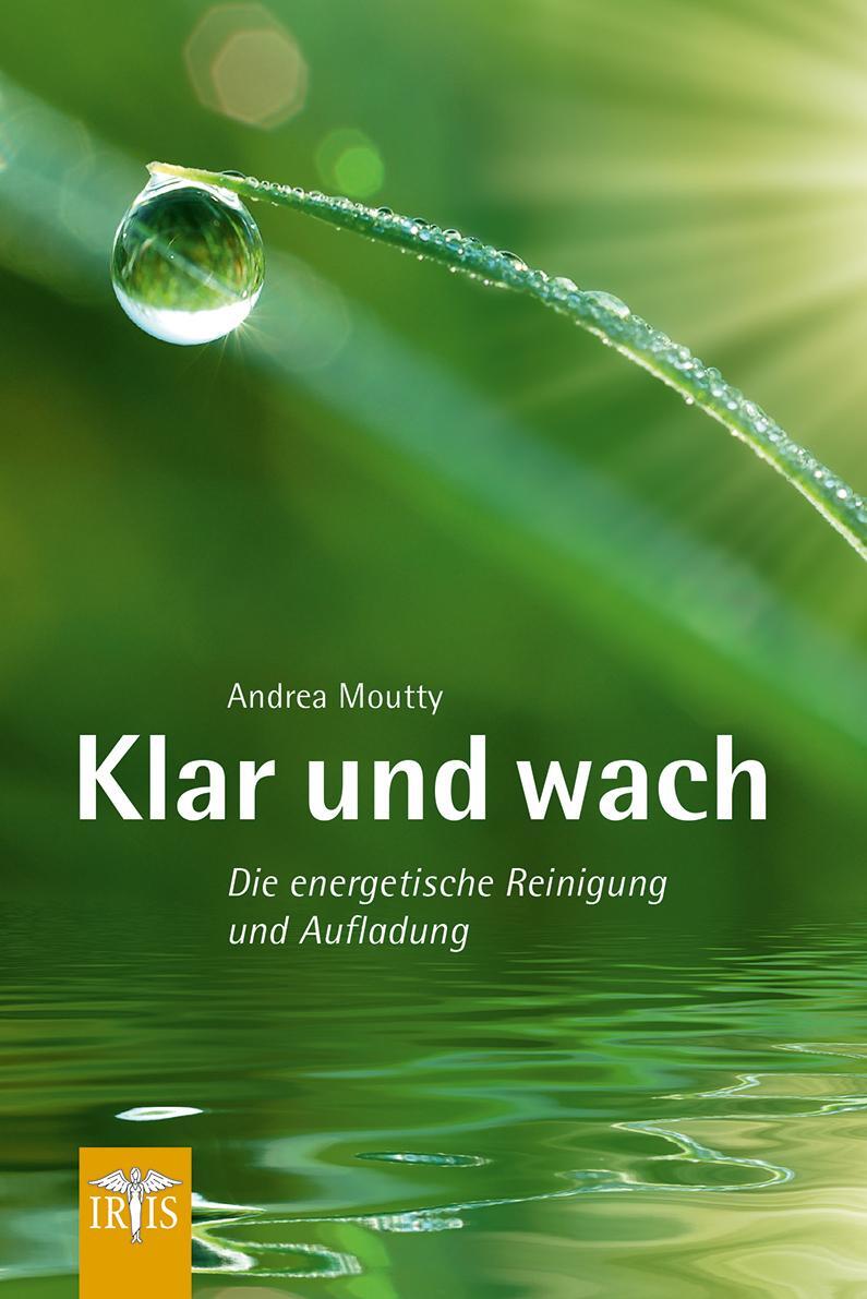 Cover: 9783890606910 | Klar und wach | Die energetische Reinigung und Aufladung | Moutty