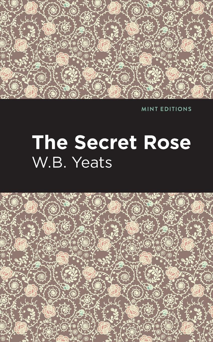 Cover: 9781513270869 | The Secret Rose | Love Poems | William Butler Yeats | Taschenbuch